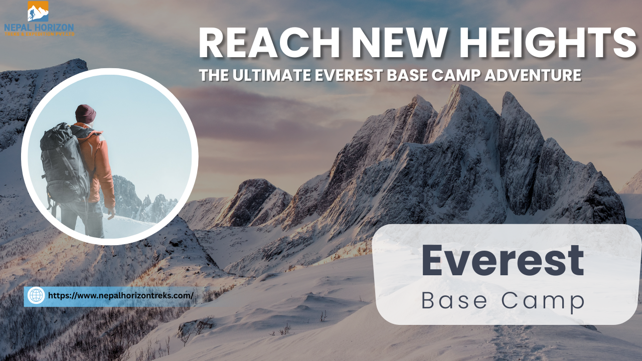 Reach New Heights: The Ultimate Everest Base Camp Adventure